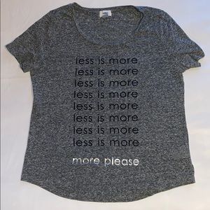 Old Navy “Less is More, More Please” Tee
